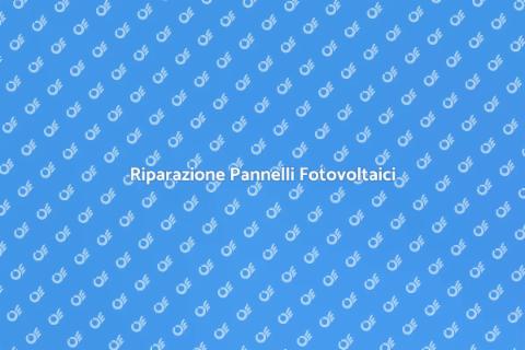 Aggiustare Pannelli Fotovoltaici