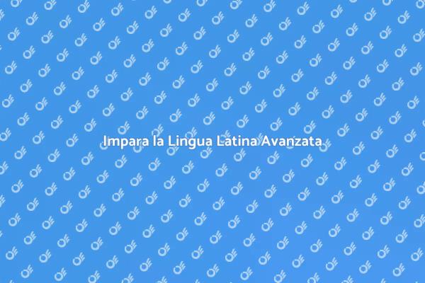 Corso Avanzato di Lingua Latina