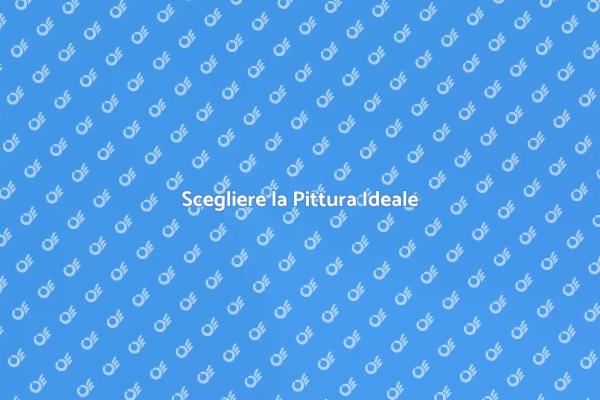 Come Scegliere la Pittura Perfetta