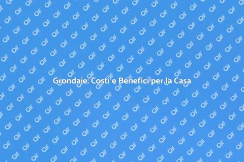 Installare Grondaie: Costo e Vantaggi