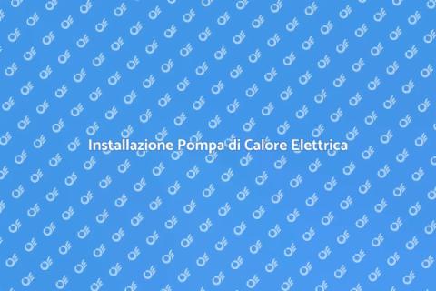 Pompa di Calore Elettrica: Vantaggi