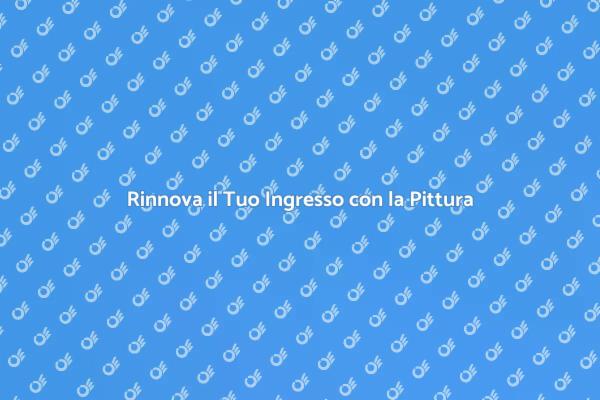 Rinnova l'Ingresso: Guida alla Pittura
