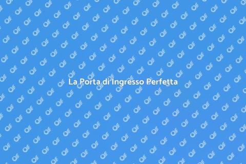 Scegliere una Porta di Ingresso