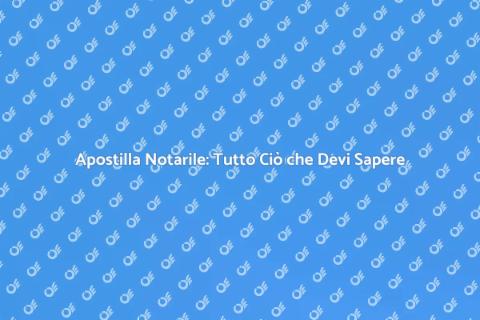 Apostilla Notarile: Guida Completa