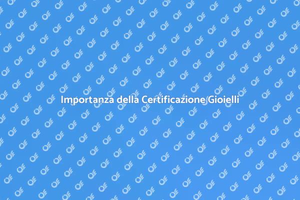 Certificazione Gioielli: La Chiave dell'Investimento