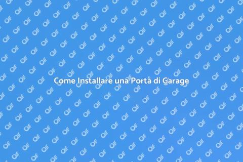 Installare Porta Garage: Guida Completa