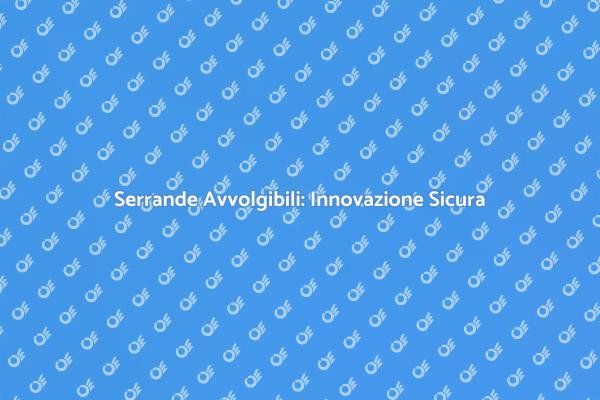 Installazione Serrande: Sicurezza e Innovazione