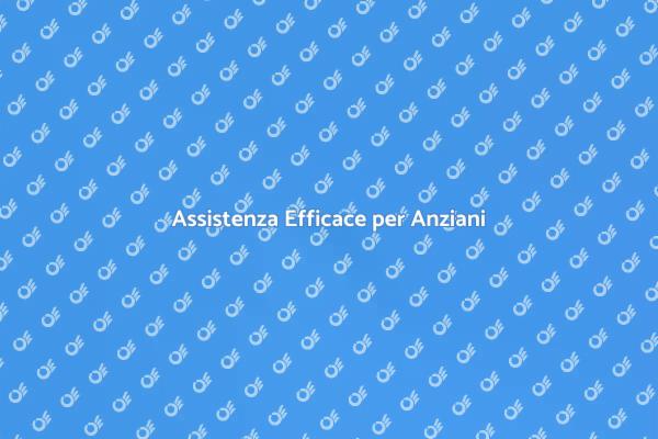 Cura e Assistenza per i Nostri Anziani