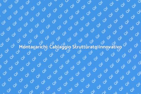 Cablaggio Strutturato per Montacarichi