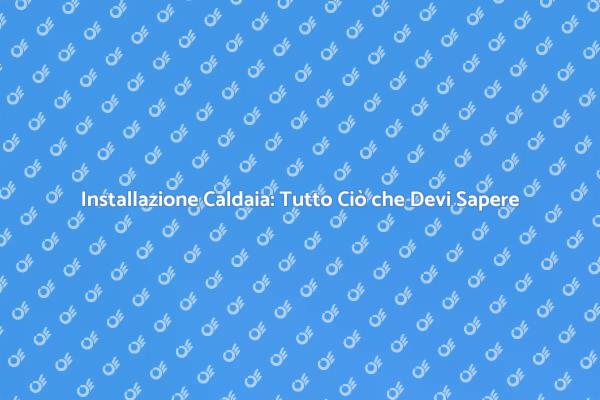 Come Montare una Caldaia in Sicurezza