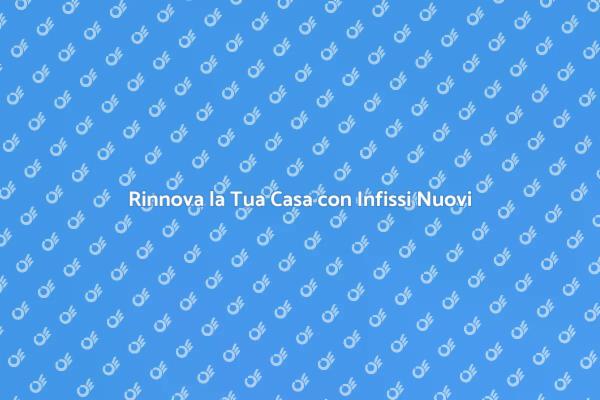 Estetica e Isolamento: Infissi Eccellenti