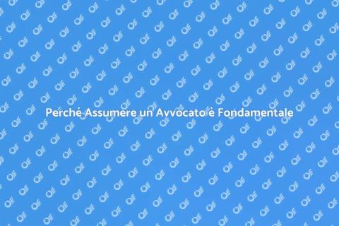 Assumere un Avvocato: Perché è Importante