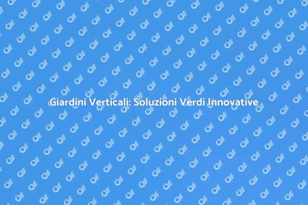 Giardini Verticali: La Rivoluzione Verde