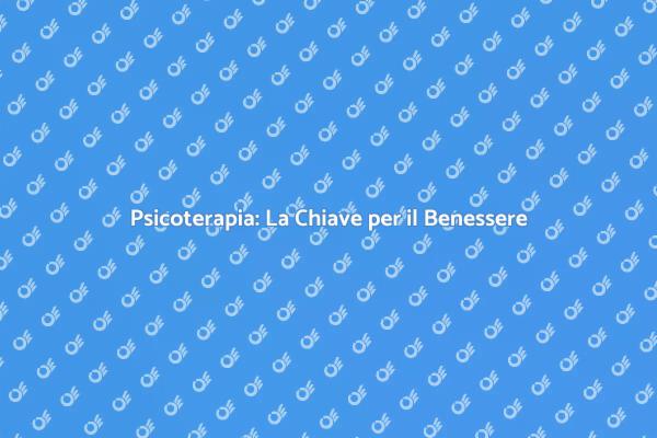 Psicoterapia: Un Percorso di Crescita
