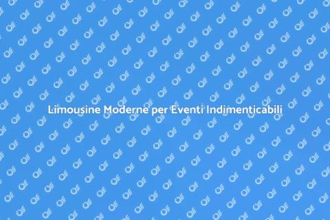 Noleggio Limousine Moderne per Eventi