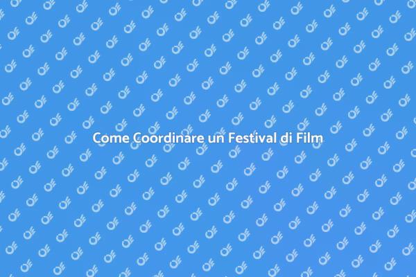 Organizzare un Festival di Cinema Indipendente