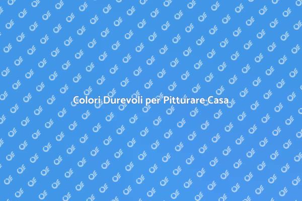 Trasforma la Tua Casa con Colori Durevoli