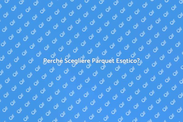 Trasforma la tua Casa con Parquet Esotico