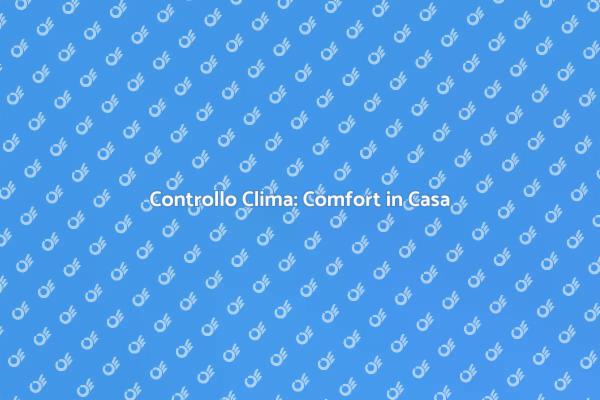 Ottimizza il Clima della Tua Casa