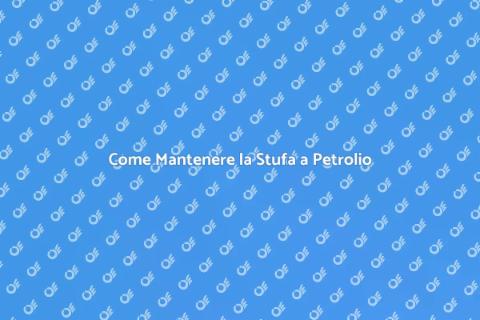 Mantenere una Stufa a Petrolio
