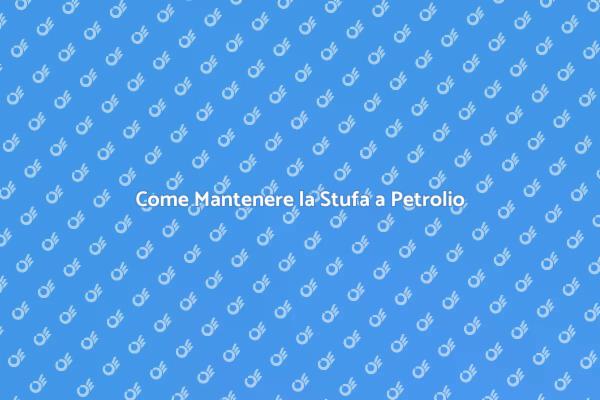 Guida alla Manutenzione della Stufa