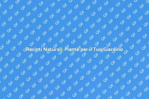 Recintazione con Piante: Estetica e Funzionalità