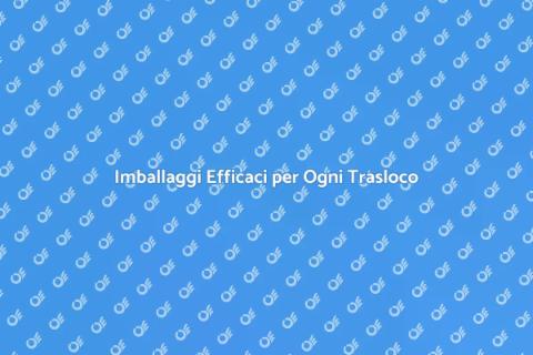 Servizi Imballaggio per Traslochi Facili