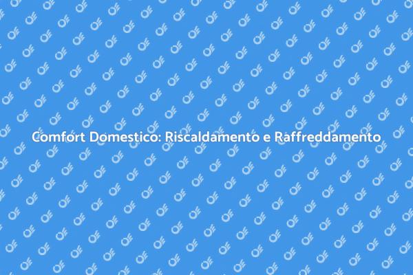 Soluzioni per Riscaldamento e Raffreddamento