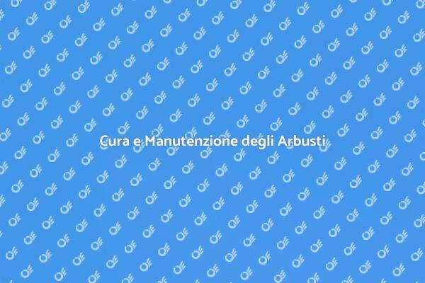 Manutenzione Efficace per Arbusti Sani