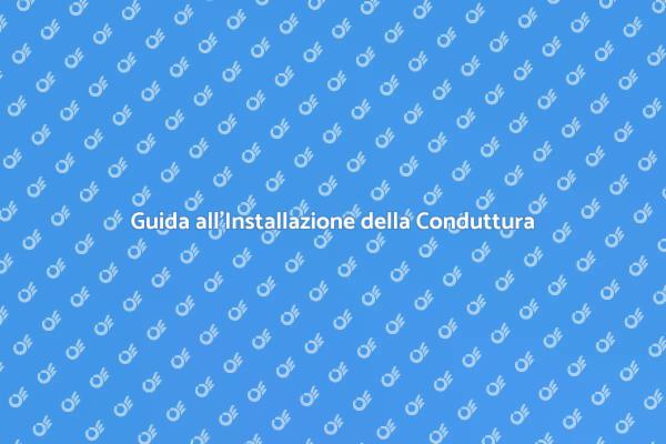 Installazione Conduttura: Ecco Come Fare