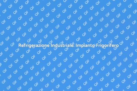 Impianto Frigorifero per Refrigerazione