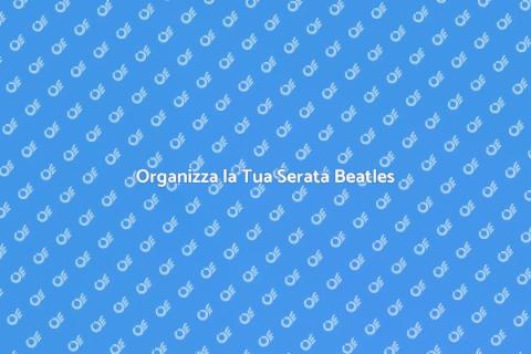 Serata a Tema Beatles: Guida Completa