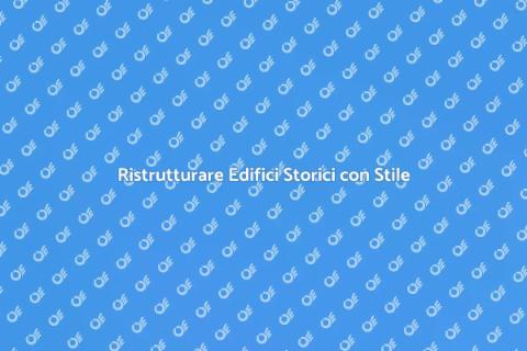 Modernizzare un Vecchio Edificio