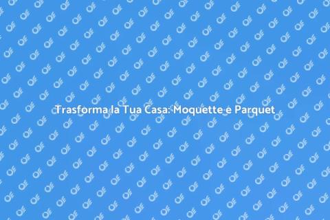 Rimozione Moquette e Riparazione Parquet