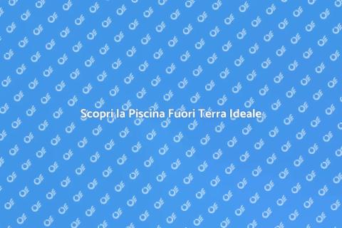 Piscina Fuori Terra di Qualità