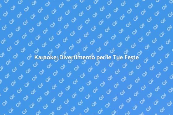 Feste Indimenticabili con il Karaoke