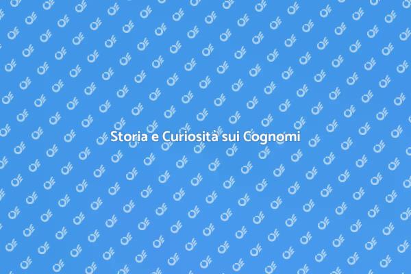 Scopri l'Origine dei Cognomi