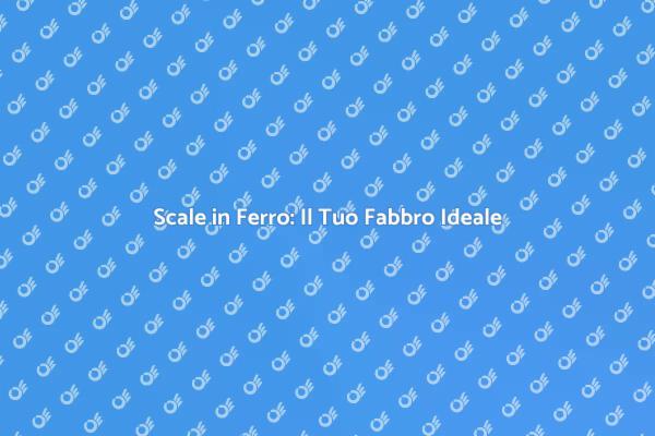 Scale in Ferro: Stile e Funzionalità