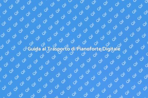 Trasporto Pianoforte Digitale Senza Stress