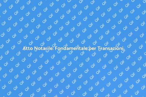 Atto Notarile: Sicurezza e Validità