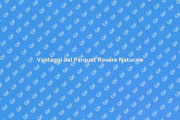 Parquet Rovere: Stile e Sostenibilità