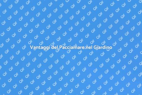 Pacciamare: il Giardino che Desideri