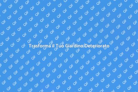 Riqualificare un Giardino Dimenticato