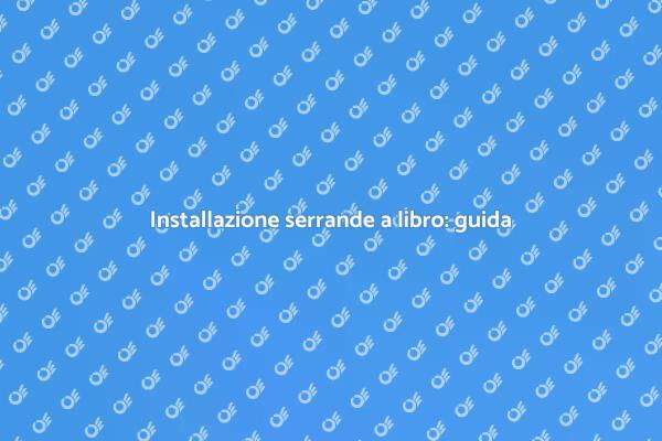 Guida all'installazione di serrande a libro