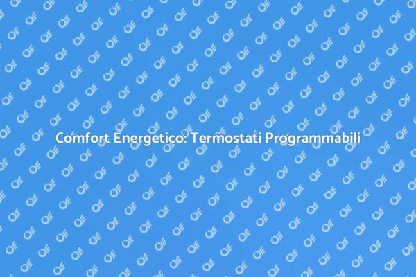 Ottimizza il Comfort con un Termostato