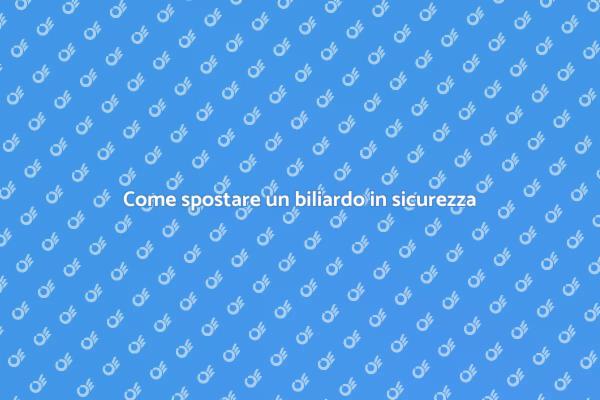Tecniche per spostare un biliardo