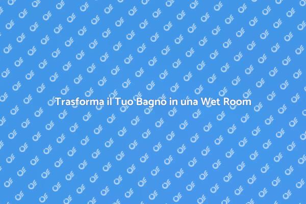 Wet Room: Design e Funzionalità nel Tuo Bagno