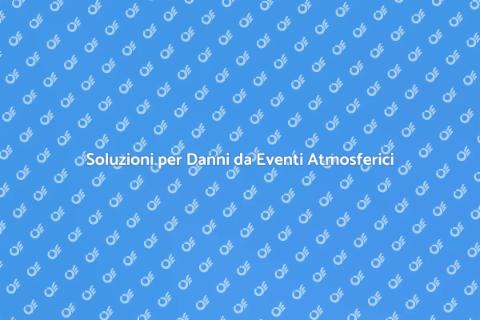 Riparare Danni da Eventi Atmosferici