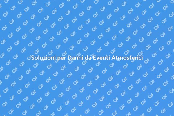 Riparazioni Efficaci per Danni Atmosferici