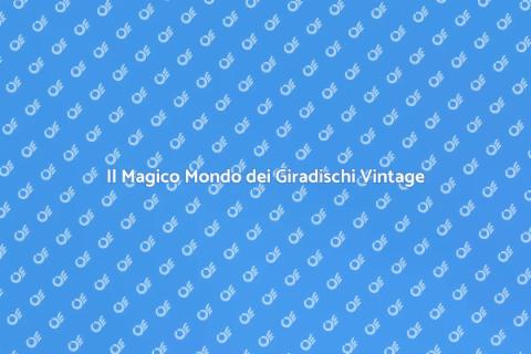 Giradischi Vintage: Il Fascino Senza Tempo